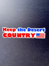 Load image into Gallery viewer, Keep the Desert Country 10&quot; Bumper Sticker
