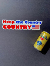 Load image into Gallery viewer, Keep the Country County 11.5&quot; inch bumper sticker
