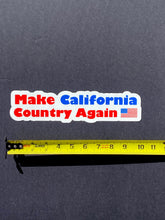 Load image into Gallery viewer, Make California Country Again  10&quot; inch bumper sticker.
